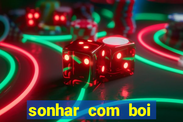 sonhar com boi branco jogo do bicho
